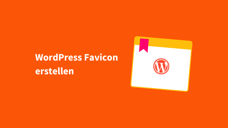 Ein WordPress Favicon erstellen und ändern in einfachen Schritten